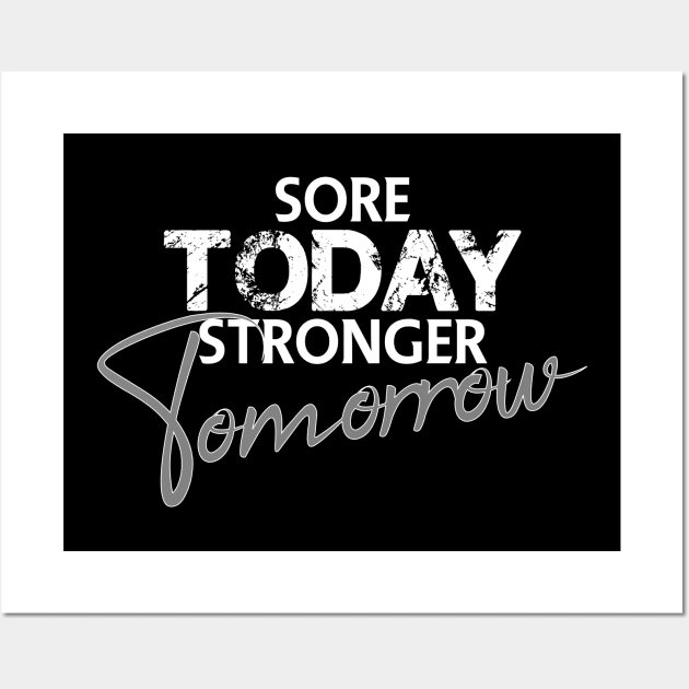 Sore today stronger tomorrow Wall Art by FitnessDesign